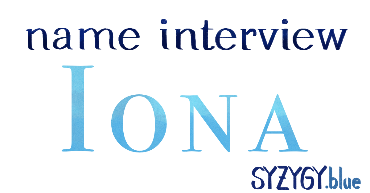 Name Interview: Iona syzygy.blue